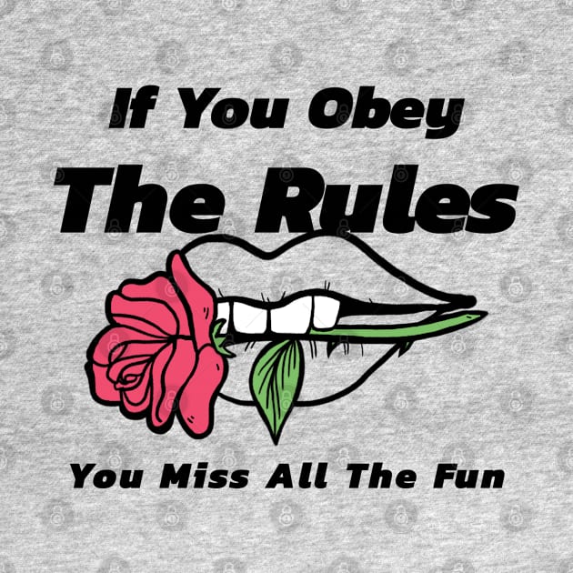 If You Obey The Rules, You Miss All The Fun by Inspire & Motivate